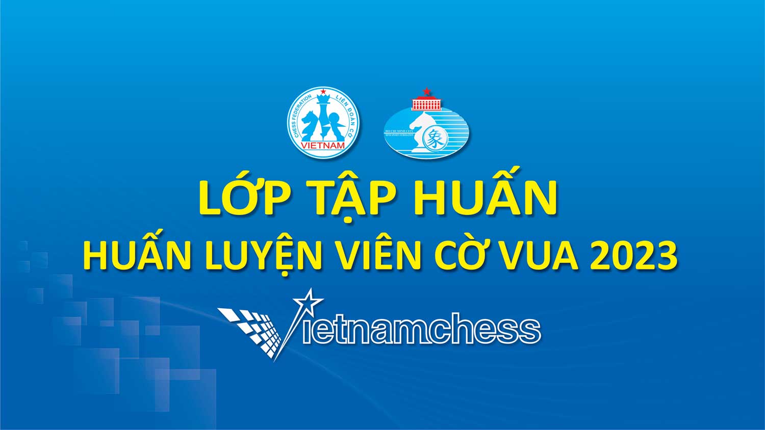 Lớp Huấn luyện viên cờ vua - Thành phố Hồ Chí Minh 2023
